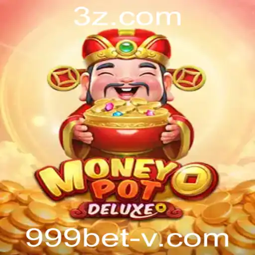 Descubra o Fascinante Mundo do MoneyPotDELUXE no 999bet Casino
